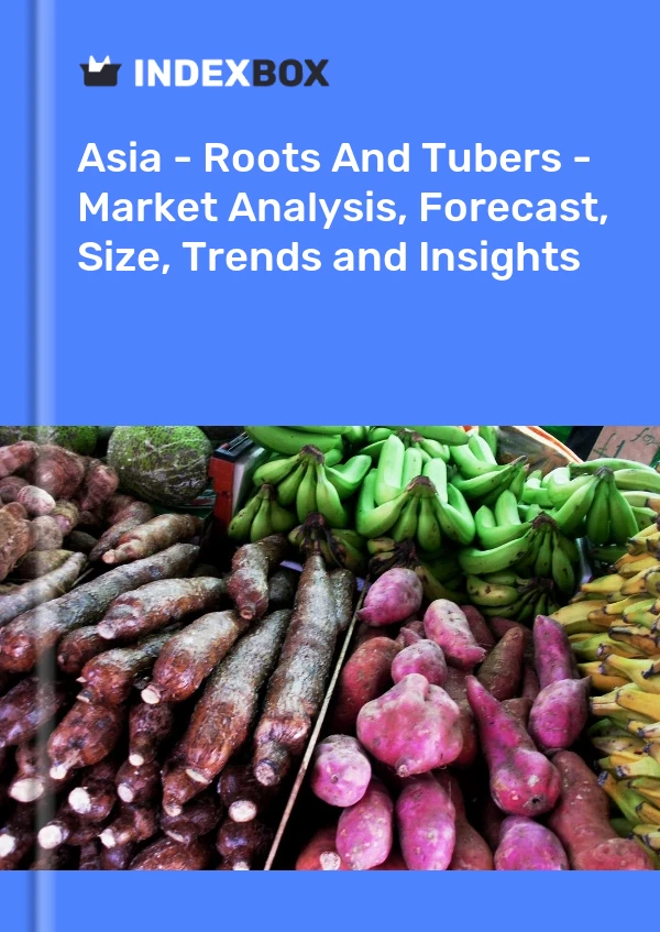 Report Asia - Roots and Tubers - Market Analysis, Forecast, Size, Trends and Insights for 499$