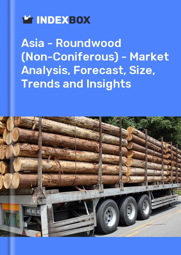 Report Asia - Roundwood (Non-Coniferous) - Market Analysis, Forecast, Size, Trends and Insights for 499$