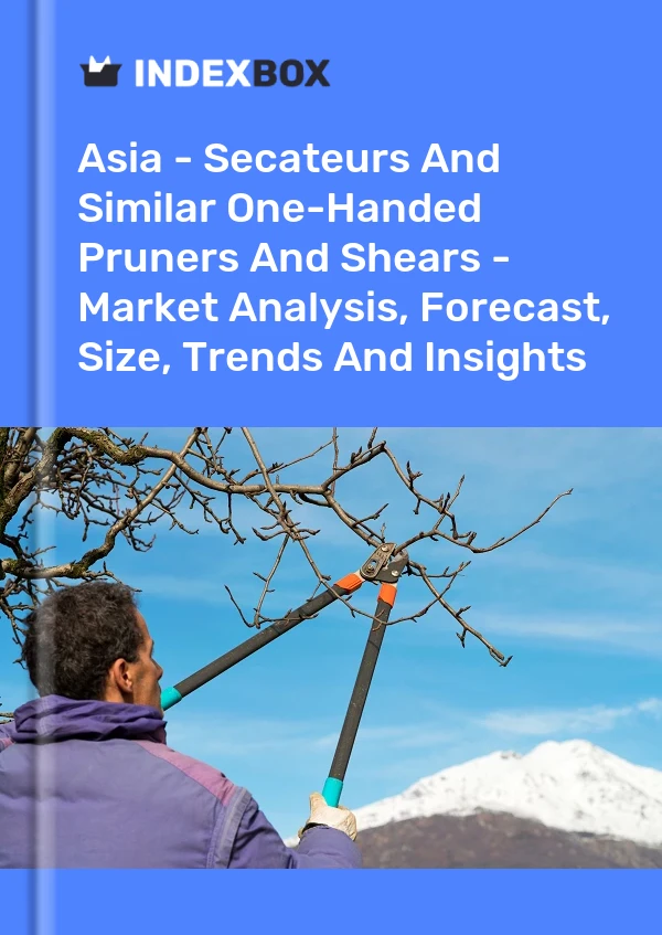 Report Asia - Secateurs and Similar One-Handed Pruners and Shears - Market Analysis, Forecast, Size, Trends and Insights for 499$