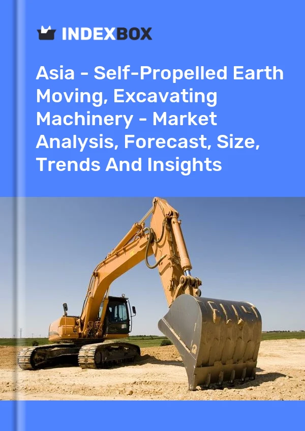 Report Asia - Self-Propelled Earth Moving, Excavating Machinery - Market Analysis, Forecast, Size, Trends and Insights for 499$
