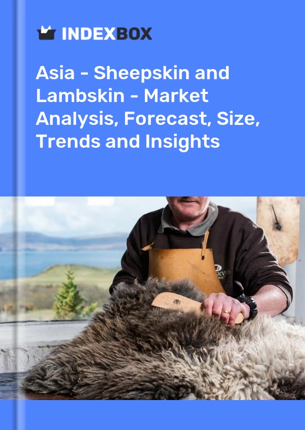 Report Asia - Sheepskin and Lambskin - Market Analysis, Forecast, Size, Trends and Insights for 499$