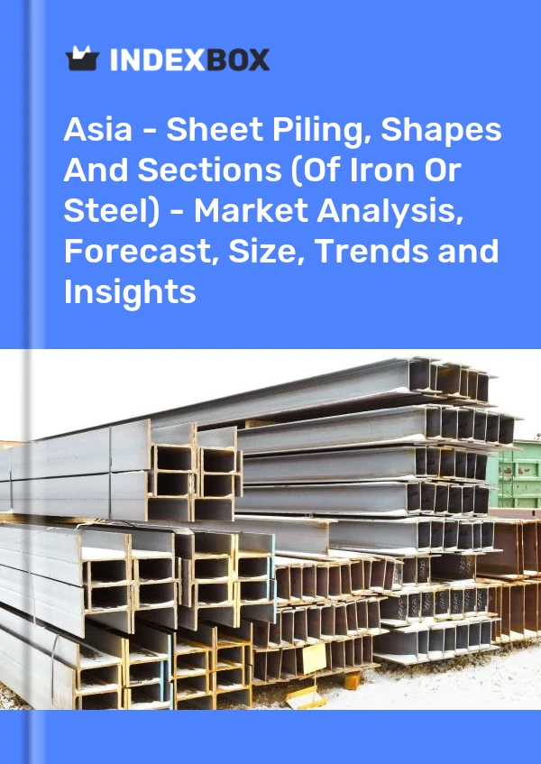 Report Asia - Sheet Piling, Shapes and Sections (Of Iron or Steel) - Market Analysis, Forecast, Size, Trends and Insights for 499$