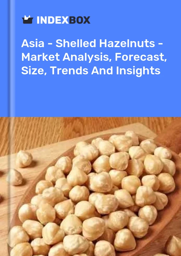 Report Asia - Shelled Hazelnuts - Market Analysis, Forecast, Size, Trends and Insights for 499$
