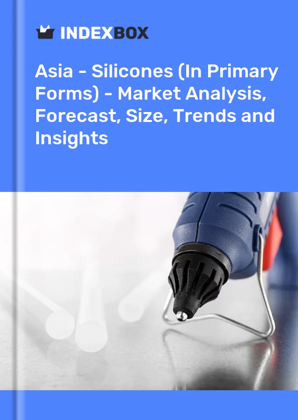Report Asia - Silicones (In Primary Forms) - Market Analysis, Forecast, Size, Trends and Insights for 499$