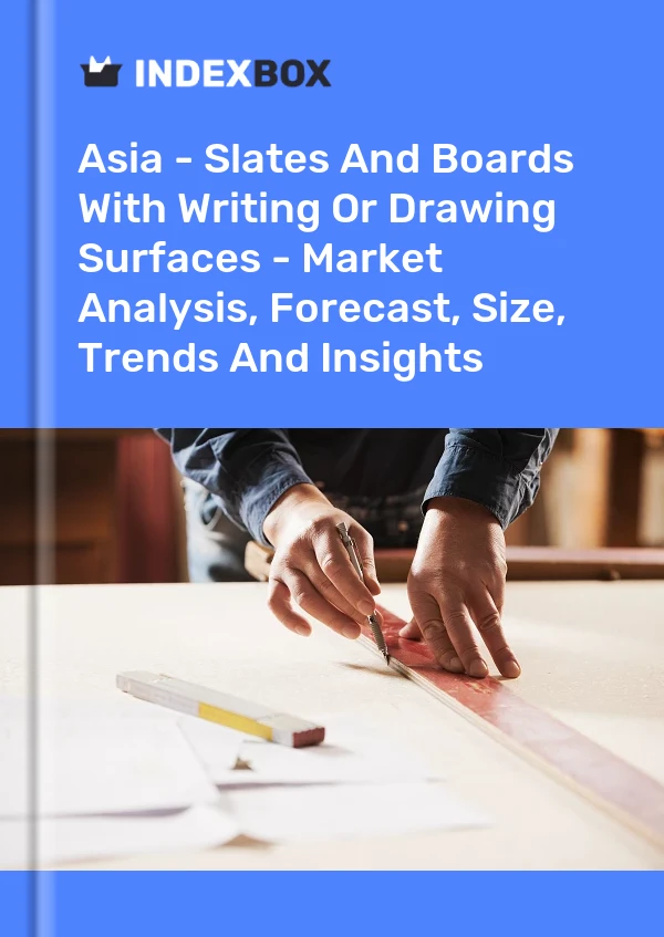 Report Asia - Slates and Boards With Writing or Drawing Surfaces - Market Analysis, Forecast, Size, Trends and Insights for 499$