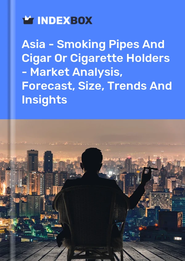 Report Asia - Smoking Pipes and Cigar or Cigarette Holders - Market Analysis, Forecast, Size, Trends and Insights for 499$