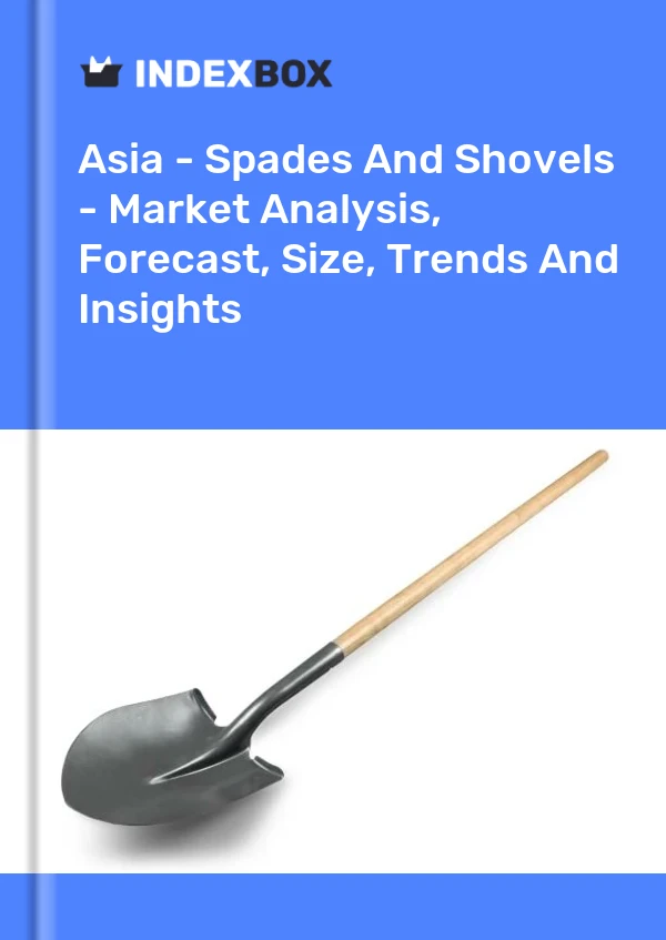 Report Asia - Spades and Shovels - Market Analysis, Forecast, Size, Trends and Insights for 499$