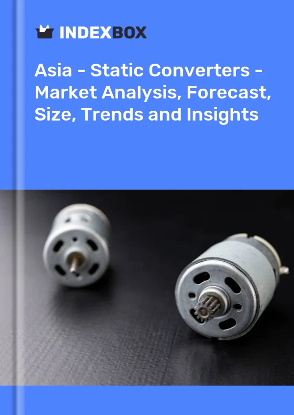 Report Asia - Static Converters - Market Analysis, Forecast, Size, Trends and Insights for 499$