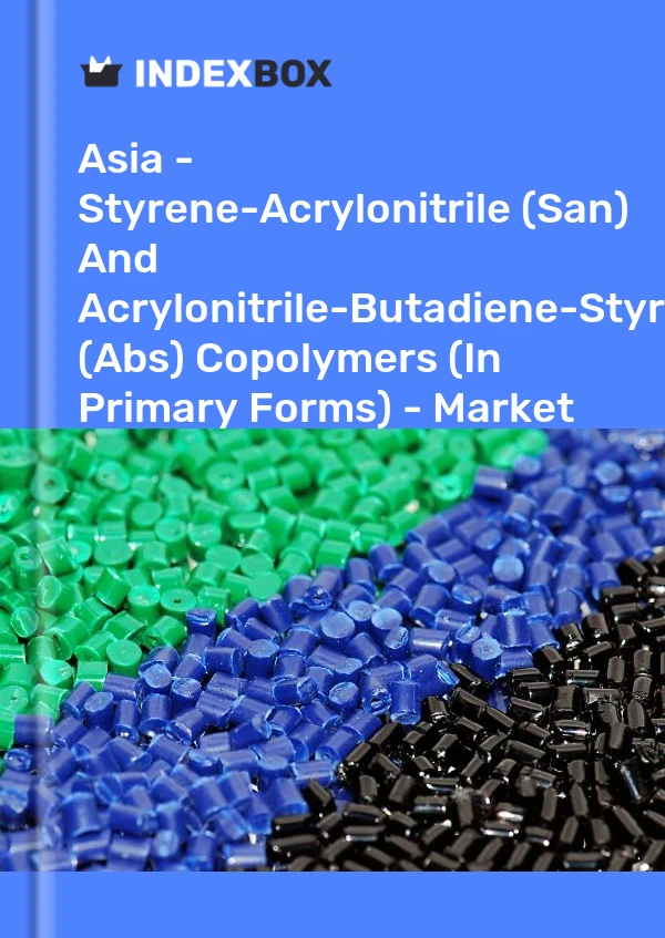 Report Asia - Styrene-Acrylonitrile (San) and Acrylonitrile-Butadiene-Styrene (Abs) Copolymers (In Primary Forms) - Market Analysis, Forecast, Size, Trends and Insights for 499$