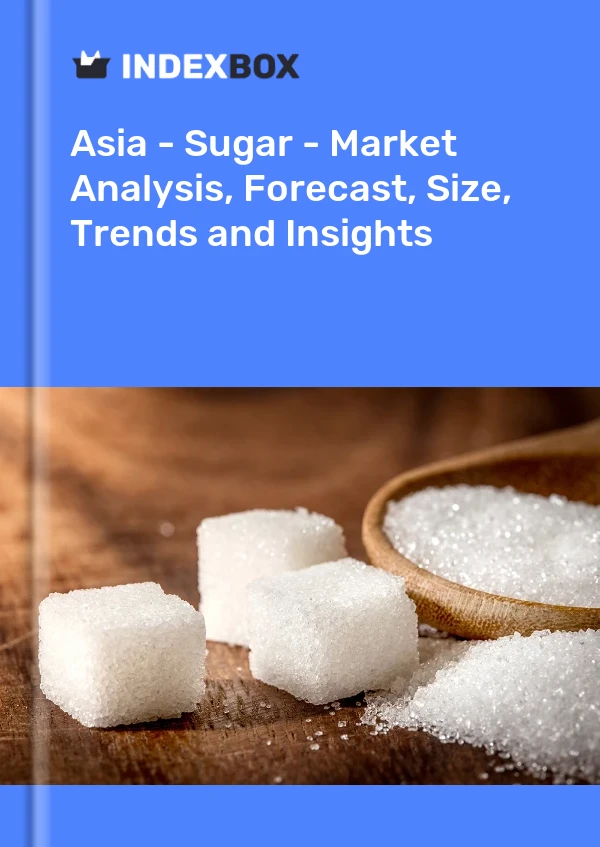 Report Asia - Sugar - Market Analysis, Forecast, Size, Trends and Insights for 499$
