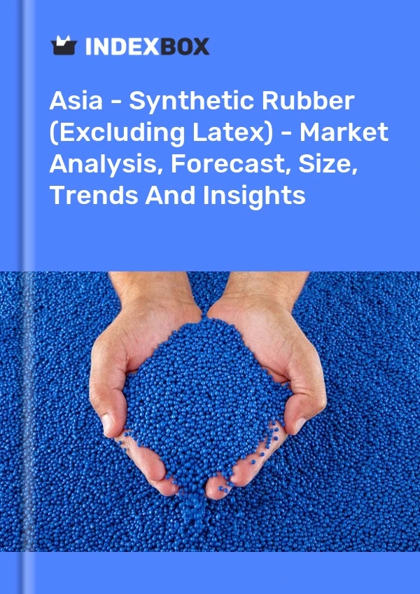 Report Asia - Synthetic Rubber (Excluding Latex) - Market Analysis, Forecast, Size, Trends and Insights for 499$