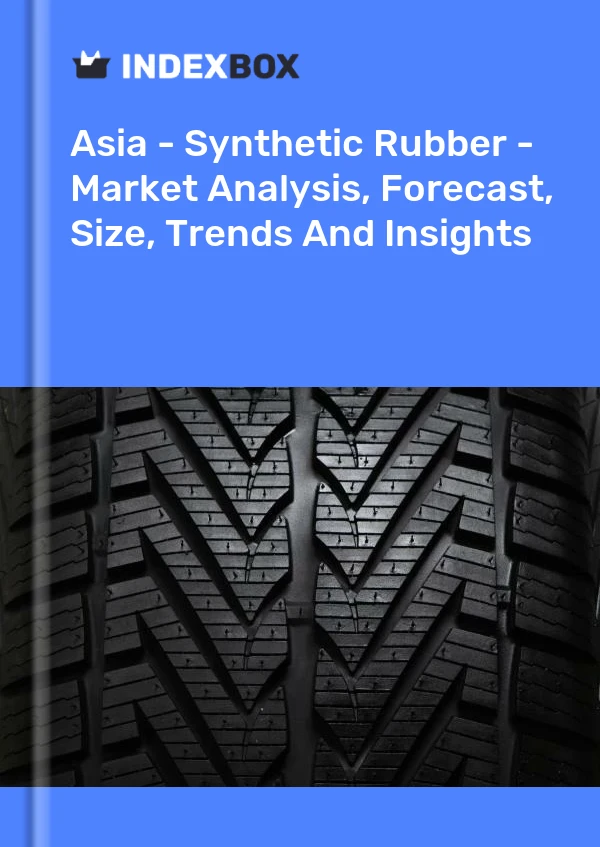 Report Asia - Synthetic Rubber - Market Analysis, Forecast, Size, Trends and Insights for 499$
