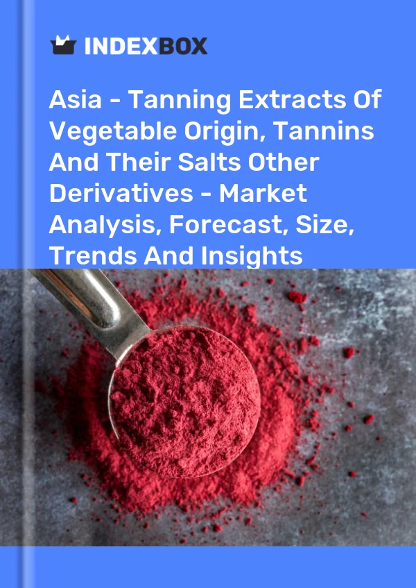 Report Asia - Tanning Extracts of Vegetable Origin, Tannins and Their Salts Other Derivatives - Market Analysis, Forecast, Size, Trends and Insights for 499$