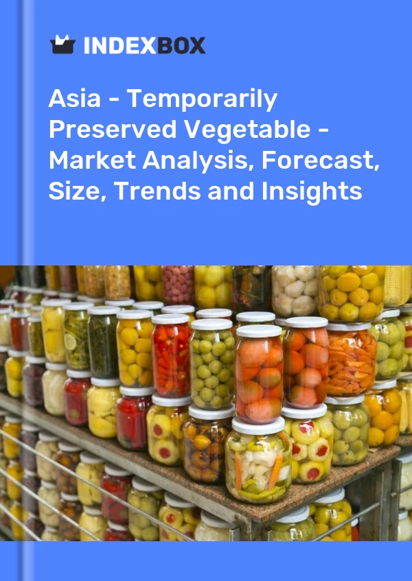 Report Asia - Temporarily Preserved Vegetable - Market Analysis, Forecast, Size, Trends and Insights for 499$