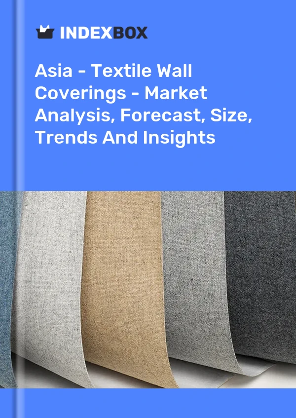 Report Asia - Textile Wall Coverings - Market Analysis, Forecast, Size, Trends and Insights for 499$