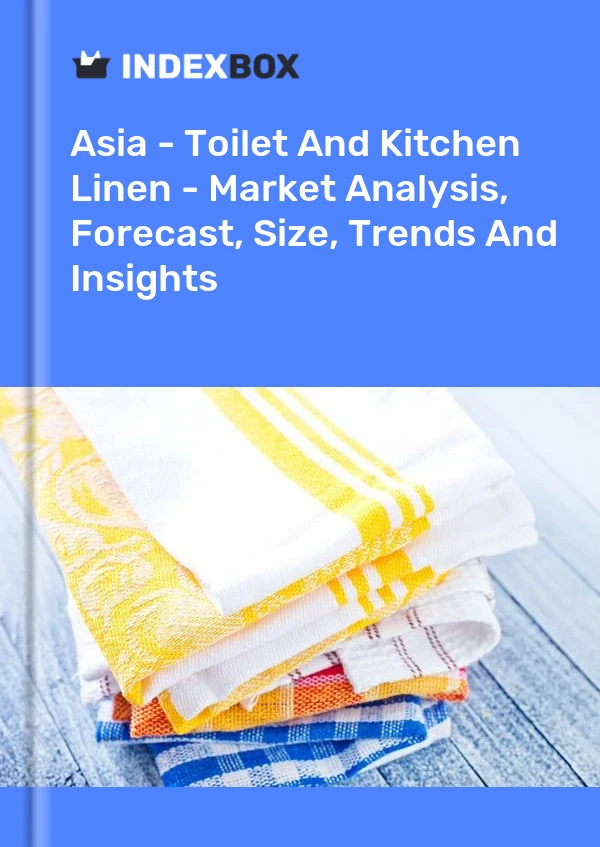 Report Asia - Toilet and Kitchen Linen - Market Analysis, Forecast, Size, Trends and Insights for 499$