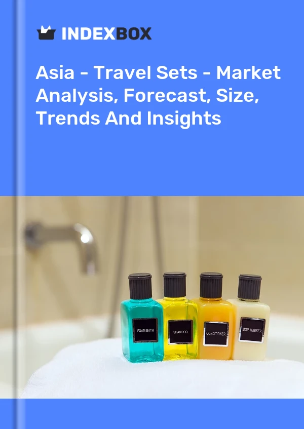 Report Asia - Travel Sets - Market Analysis, Forecast, Size, Trends and Insights for 499$