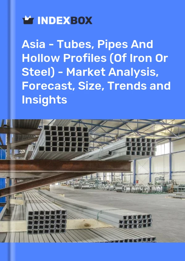 Report Asia - Tubes, Pipes and Hollow Profiles (Of Iron or Steel) - Market Analysis, Forecast, Size, Trends and Insights for 499$