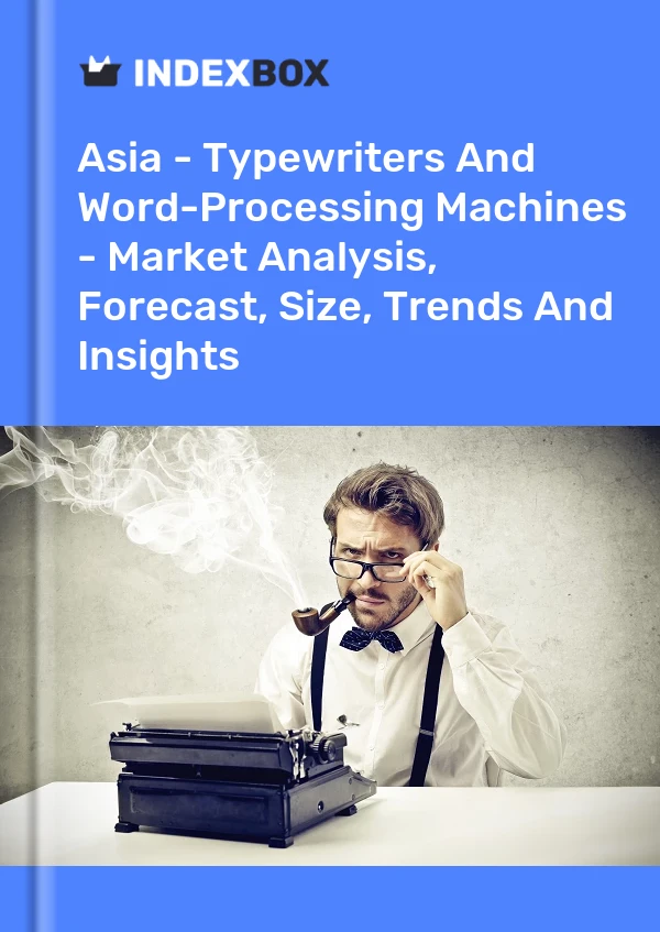 Report Asia - Typewriters and Word-Processing Machines - Market Analysis, Forecast, Size, Trends and Insights for 499$