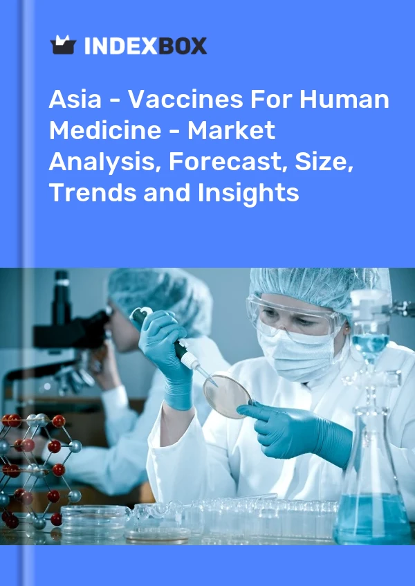 Report Asia - Vaccines for Human Medicine - Market Analysis, Forecast, Size, Trends and Insights for 499$