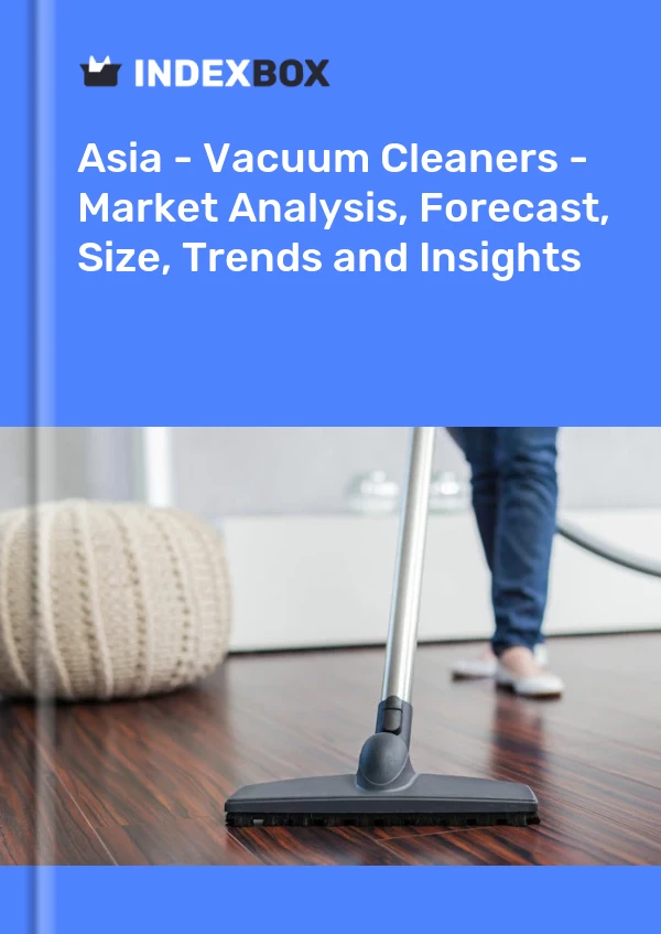 Report Asia - Vacuum Cleaners - Market Analysis, Forecast, Size, Trends and Insights for 499$