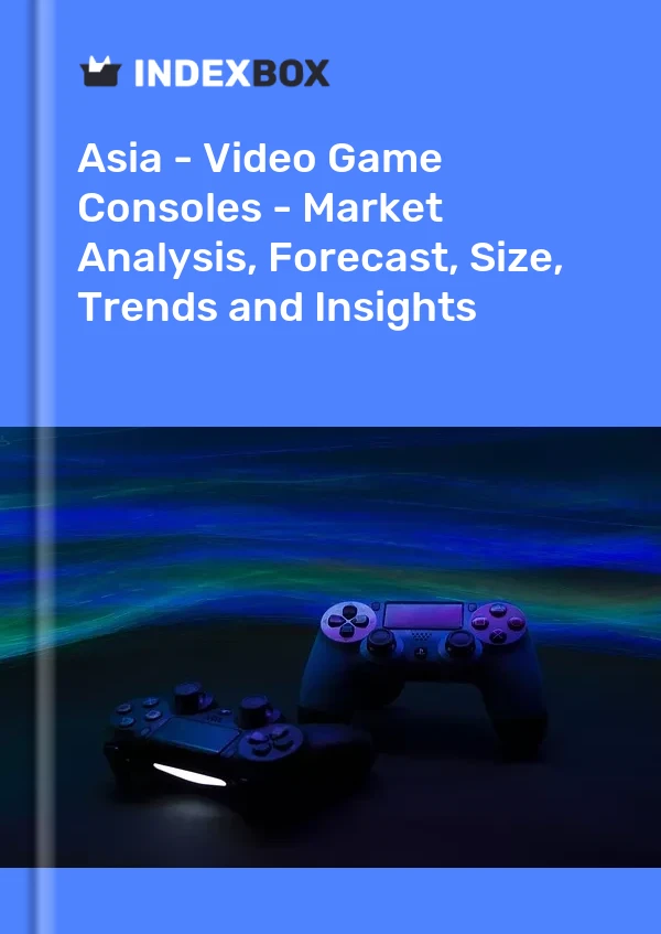 Report Asia - Video Game Consoles - Market Analysis, Forecast, Size, Trends and Insights for 499$