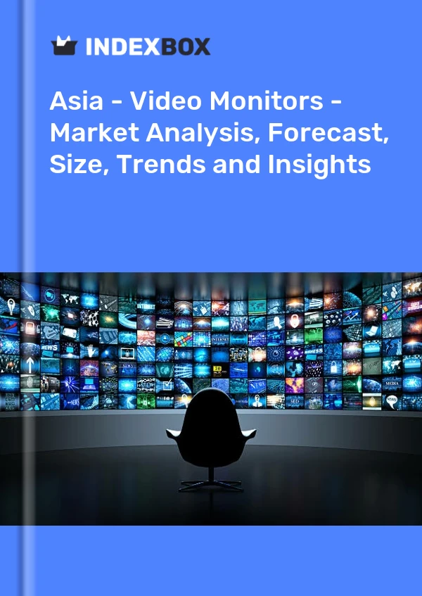 Report Asia - Video Monitors - Market Analysis, Forecast, Size, Trends and Insights for 499$