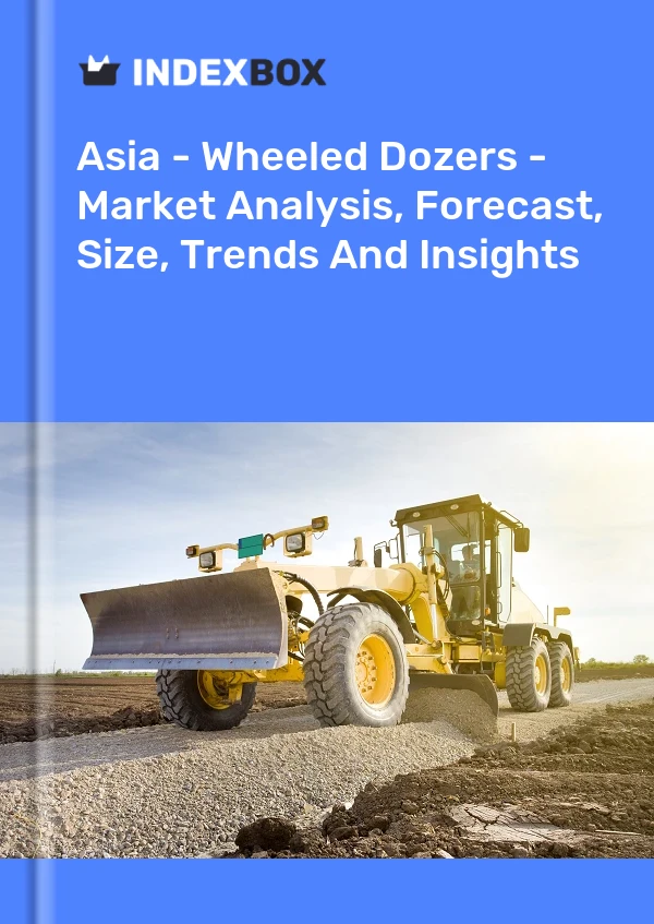 Report Asia - Wheeled Dozers - Market Analysis, Forecast, Size, Trends and Insights for 499$