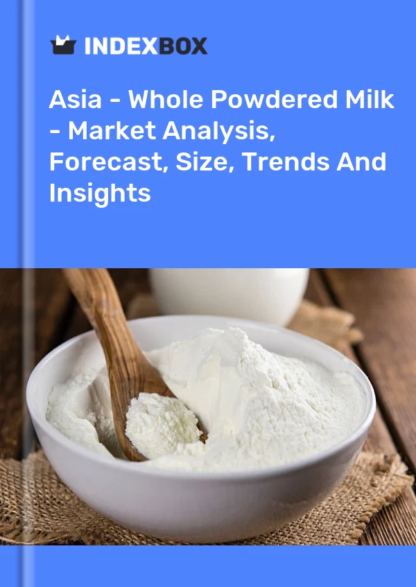 Report Asia - Whole Powdered Milk - Market Analysis, Forecast, Size, Trends and Insights for 499$