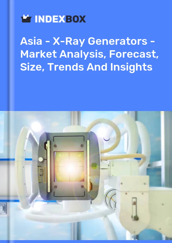 Report Asia - X-Ray Generators - Market Analysis, Forecast, Size, Trends and Insights for 499$