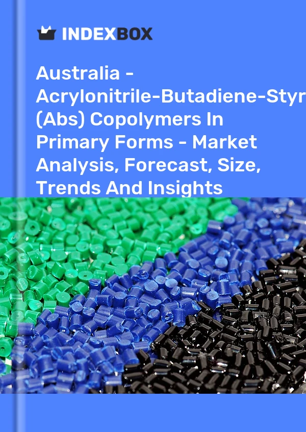 Report Australia - Acrylonitrile-Butadiene-Styrene (Abs) Copolymers in Primary Forms - Market Analysis, Forecast, Size, Trends and Insights for 499$