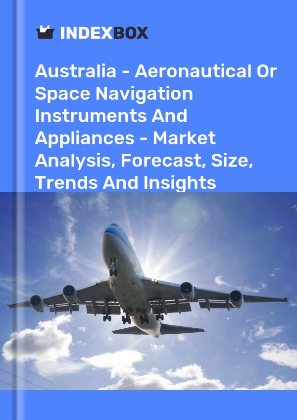 Report Australia - Aeronautical or Space Navigation Instruments and Appliances - Market Analysis, Forecast, Size, Trends and Insights for 499$