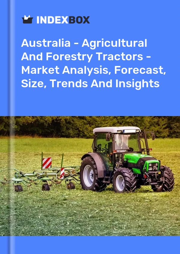 Report Australia - Agricultural and Forestry Tractors - Market Analysis, Forecast, Size, Trends and Insights for 499$