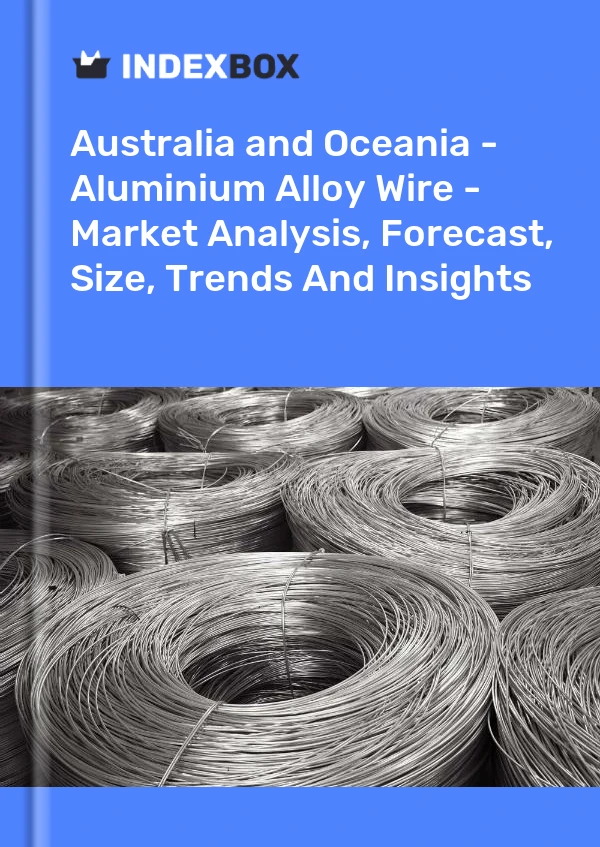 Report Australia and Oceania - Aluminium Alloy Wire - Market Analysis, Forecast, Size, Trends and Insights for 499$
