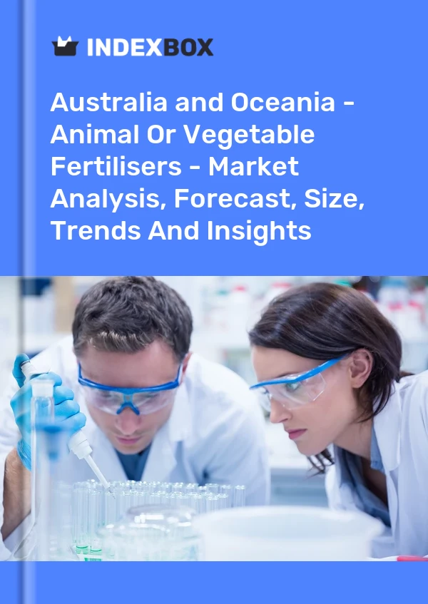 Report Australia and Oceania - Animal or Vegetable Fertilisers - Market Analysis, Forecast, Size, Trends and Insights for 499$