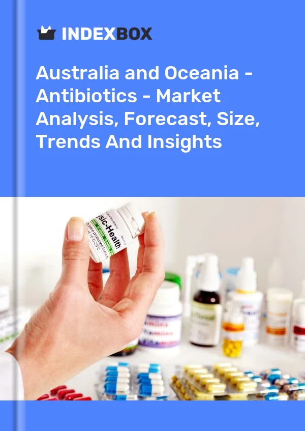Report Australia and Oceania - Antibiotics - Market Analysis, Forecast, Size, Trends and Insights for 499$