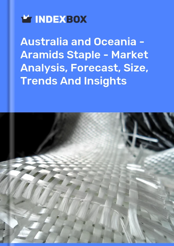 Report Australia and Oceania - Aramids Staple - Market Analysis, Forecast, Size, Trends and Insights for 499$