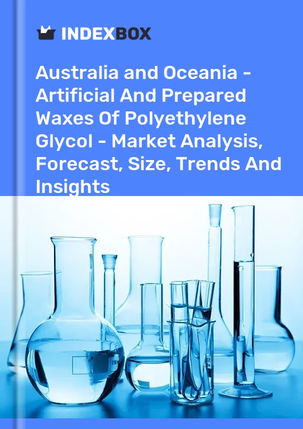 Report Australia and Oceania - Artificial and Prepared Waxes of Polyethylene Glycol - Market Analysis, Forecast, Size, Trends and Insights for 499$