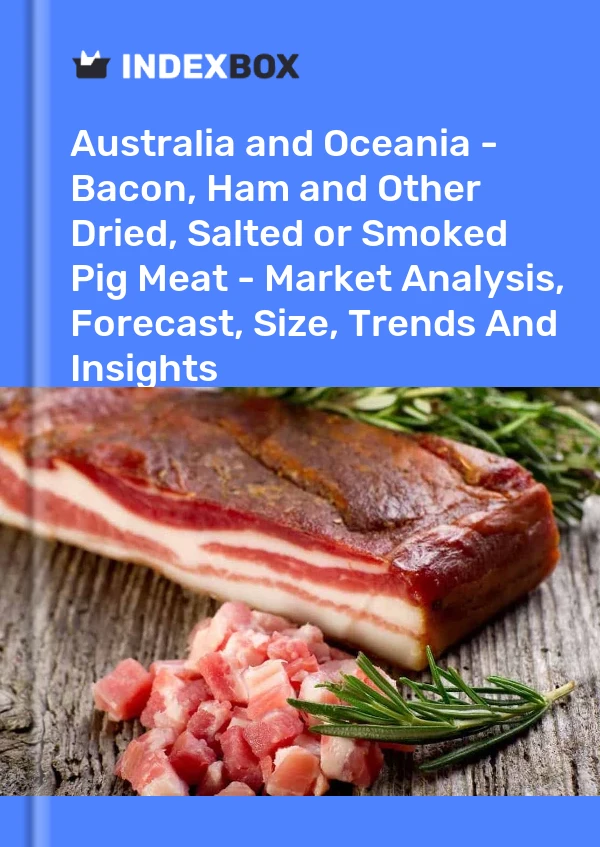 Report Australia and Oceania - Bacon, Ham and Other Dried, Salted or Smoked Pig Meat - Market Analysis, Forecast, Size, Trends and Insights for 499$