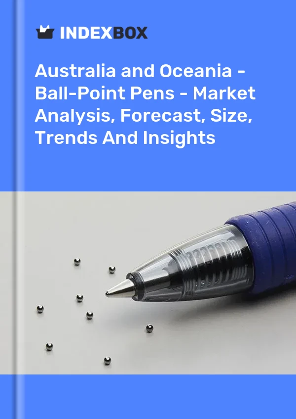 Report Australia and Oceania - Ball-Point Pens - Market Analysis, Forecast, Size, Trends and Insights for 499$