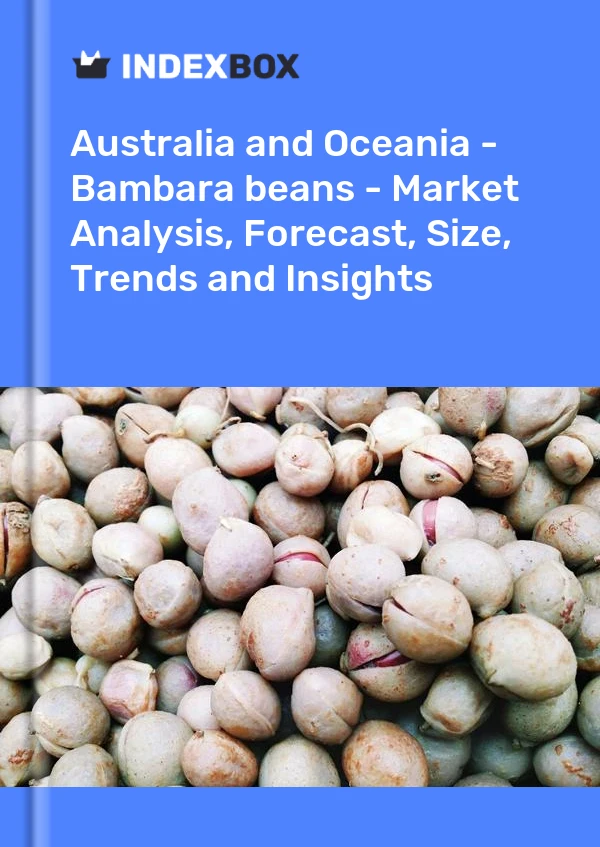 Report Australia and Oceania - Bambara beans - Market Analysis, Forecast, Size, Trends and Insights for 499$