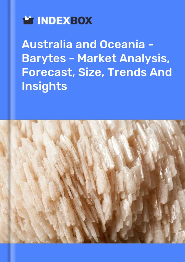 Report Australia and Oceania - Barytes - Market Analysis, Forecast, Size, Trends and Insights for 499$