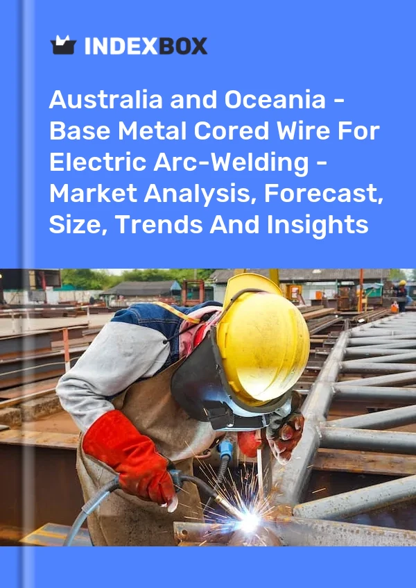 Report Australia and Oceania - Base Metal Cored Wire for Electric Arc-Welding - Market Analysis, Forecast, Size, Trends and Insights for 499$