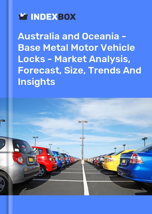 Report Australia and Oceania - Base Metal Motor Vehicle Locks - Market Analysis, Forecast, Size, Trends and Insights for 499$