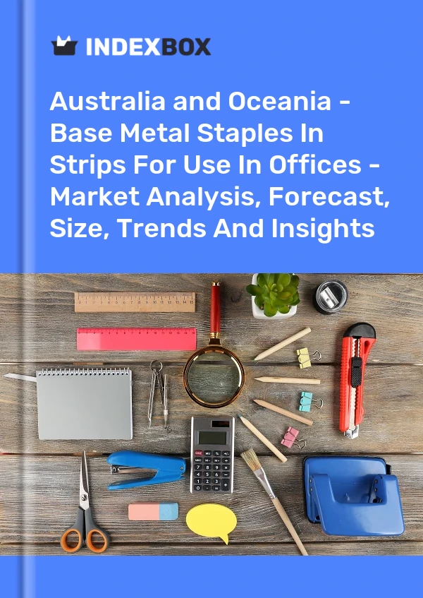 Report Australia and Oceania - Base Metal Staples in Strips for Use in Offices - Market Analysis, Forecast, Size, Trends and Insights for 499$