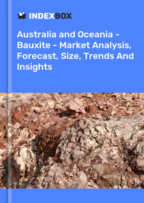 Report Australia and Oceania - Bauxite - Market Analysis, Forecast, Size, Trends and Insights for 499$