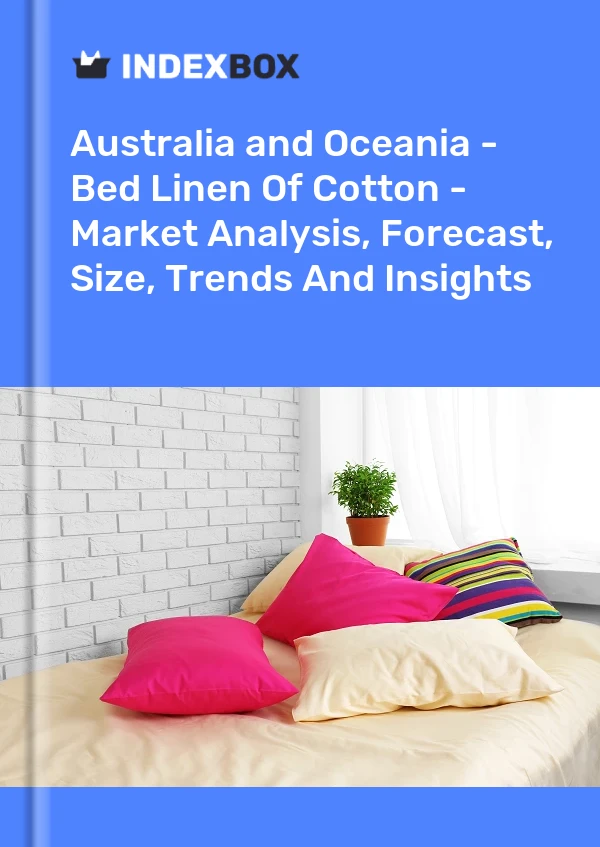 Report Australia and Oceania - Bed Linen of Cotton - Market Analysis, Forecast, Size, Trends and Insights for 499$