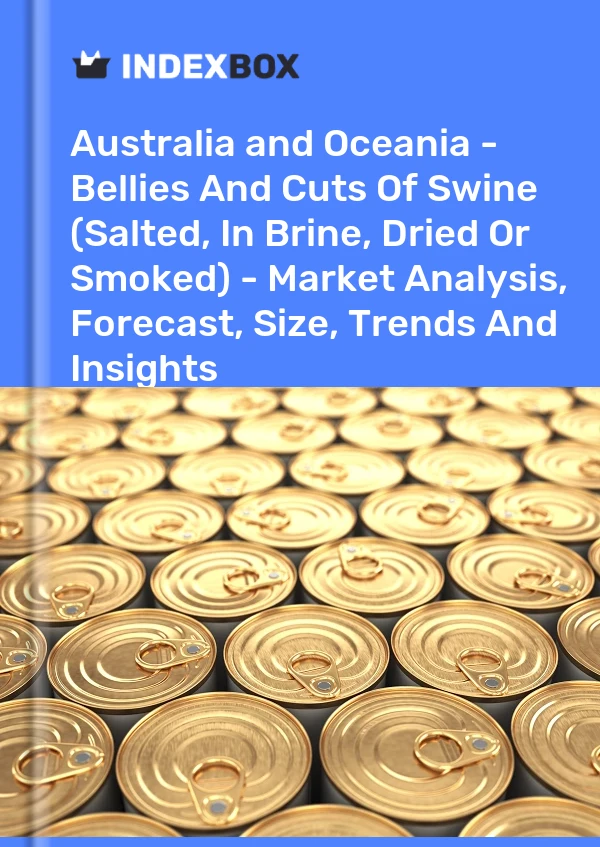 Report Australia and Oceania - Bellies and Cuts of Swine (Salted, in Brine, Dried or Smoked) - Market Analysis, Forecast, Size, Trends and Insights for 499$