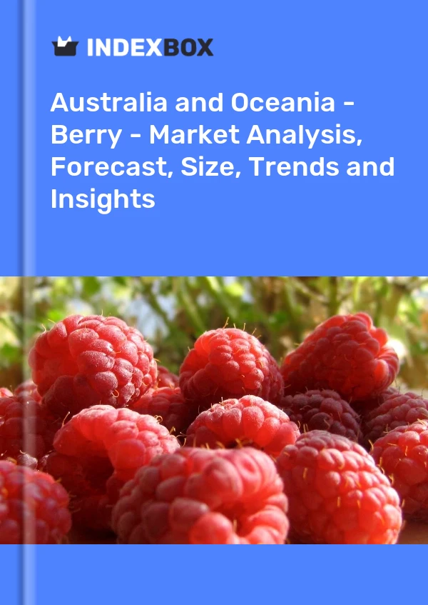 Report Australia and Oceania - Berry - Market Analysis, Forecast, Size, Trends and Insights for 499$