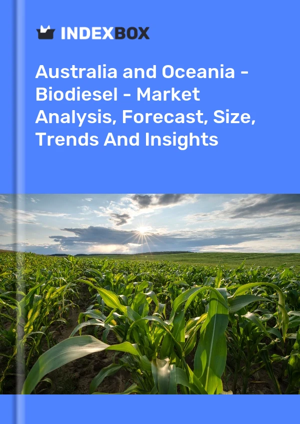 Report Australia and Oceania - Biodiesel - Market Analysis, Forecast, Size, Trends and Insights for 499$